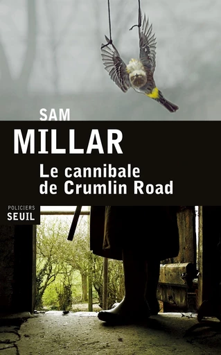 Le Cannibale de Crumlin Road - Sam Millar - Editions du Seuil