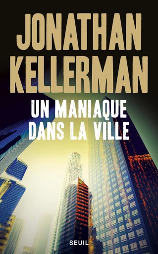 Un maniaque dans la ville - Jonathan Kellerman - Editions du Seuil