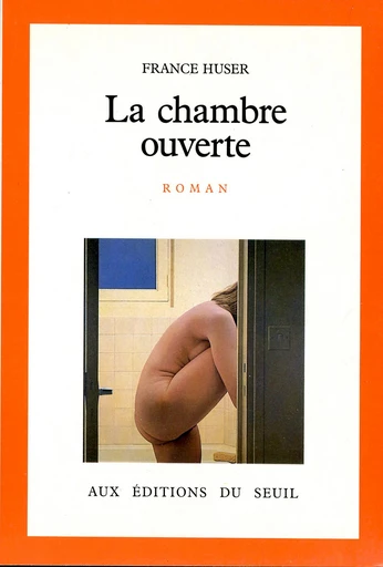 La Chambre ouverte - France Huser - Editions du Seuil