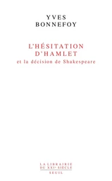 L'Hésitation d'Hamlet et la Décision de Shakespeare