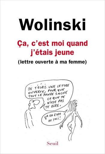 Ça, c'est moi quand j'étais jeune. (Lettre ouverte à ma femme) - Georges Wolinski - Editions du Seuil