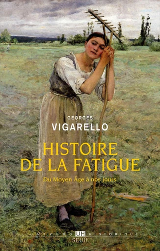 Histoire de la fatigue - Georges Vigarello - Editions du Seuil