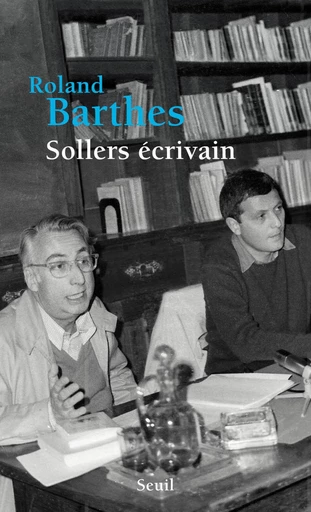 Sollers écrivain - Roland Barthes - Editions du Seuil