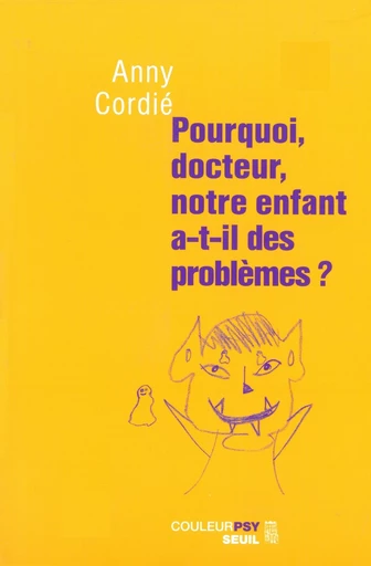 Pourquoi, docteur, notre enfant a-t-il des problèmes ? - Anny Cordié - Editions du Seuil