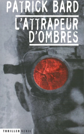 L'Attrapeur d'ombres - Patrick Bard - Editions du Seuil