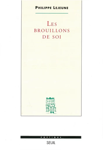 Les Brouillons de soi - Philippe Lejeune - Editions du Seuil