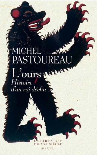 L'Ours. Histoire d'un roi déchu - Michel Pastoureau - Editions du Seuil