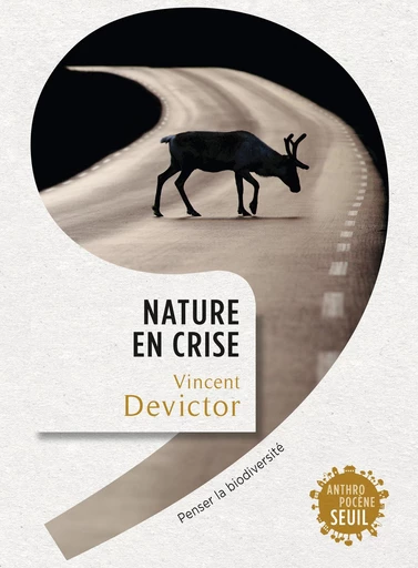 Nature en crise. Penser la biodiversité - Vincent Devictor - Editions du Seuil