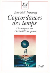 Concordances des temps. Chroniques sur l'actualité du passé