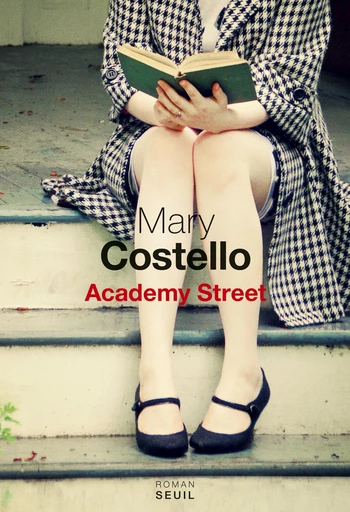 Academy Street - Mary Costello - Editions du Seuil