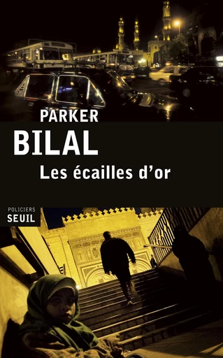 Les Écailles d'or - Parker Bilal - Editions du Seuil