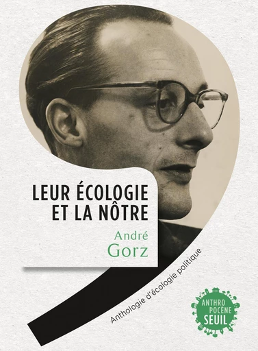 Leur écologie et la nôtre - André Gorz - Seuil