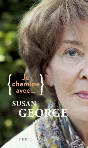 Je chemine avec Susan George - Susan George - Editions du Seuil