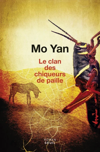 Le Clan des chiqueurs de paille -  Mo Yan - Editions du Seuil