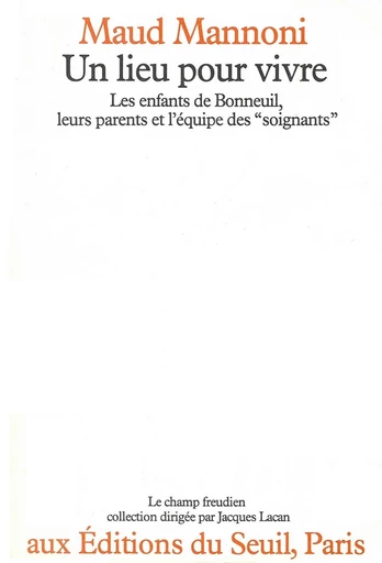 Un lieu pour vivre - Maud Mannoni - Editions du Seuil