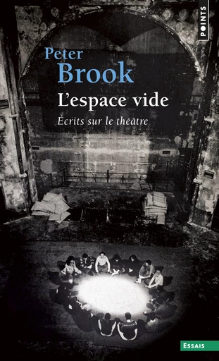 L'Espace vide. Ecrits sur le théâtre - Peter Brook - Editions du Seuil