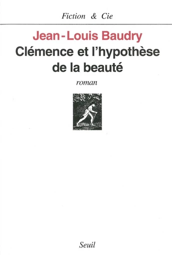 Clémence et l'Hypothèse de la beauté - Jean-Louis Baudry - Editions du Seuil