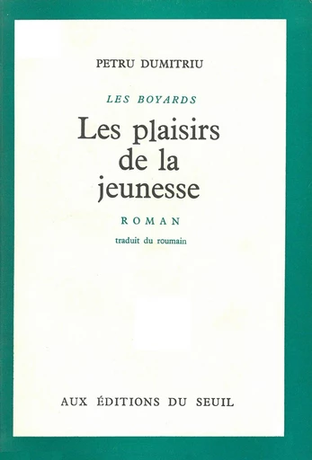 Plaisirs de la jeunesse. Les Boyards - Petru Dumitriu - Editions du Seuil