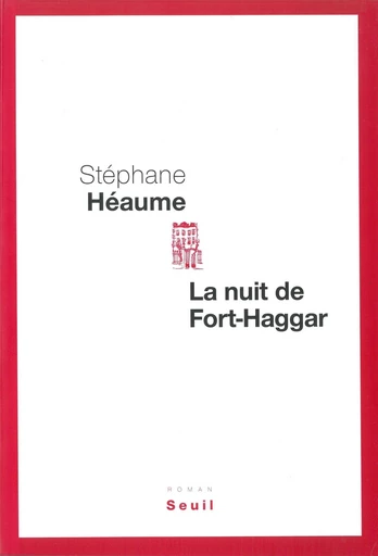 La Nuit de Fort-Haggar - Stéphane Héaume - Editions du Seuil