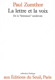 La Lettre et la Voix. De la "littérature" médiévale