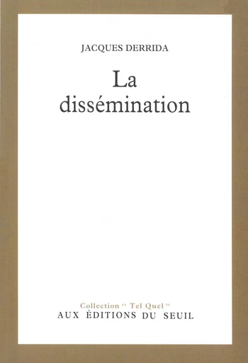 La Dissémination - Jacques Derrida - Editions du Seuil