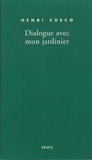 Dialogue avec mon jardinier - Henri Cueco - Editions du Seuil