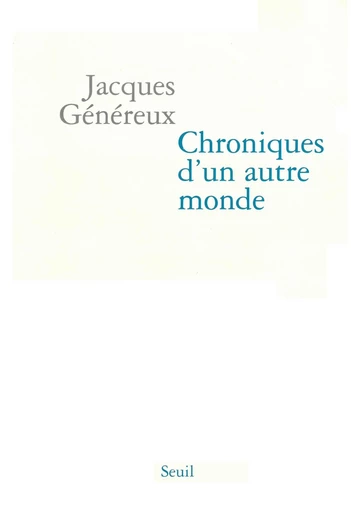 Chroniques d'un autre monde. Suivi du Manifeste pour l'économie humaine - Jacques Généreux - Editions du Seuil