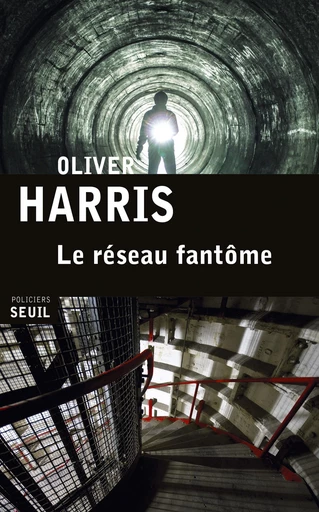 Le Réseau fantôme - Oliver Harris - Editions du Seuil