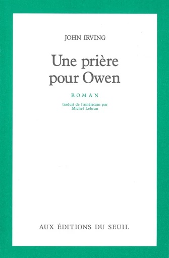 Une prière pour Owen - John Irving - Editions du Seuil