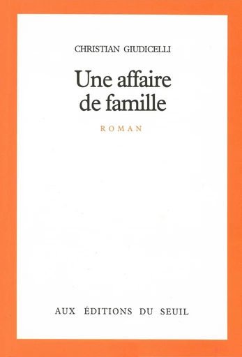 Une affaire de famille - Christian Giudicelli - Editions du Seuil