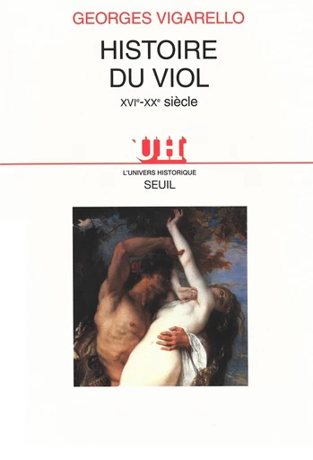 Histoire du viol (XVIe-XXe siècle) - Georges Vigarello - Editions du Seuil