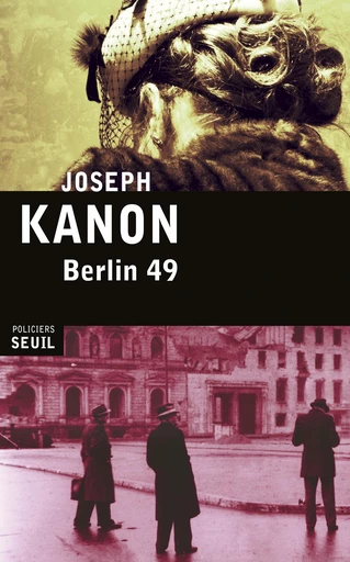 Berlin 49 - Joseph Kanon - Editions du Seuil