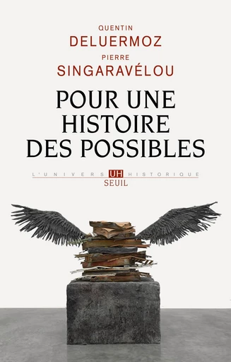 Pour une histoire des possibles. Analyses contrefactuelles et futurs non advenus - Quentin Deluermoz, Pierre Singaravélou - Editions du Seuil