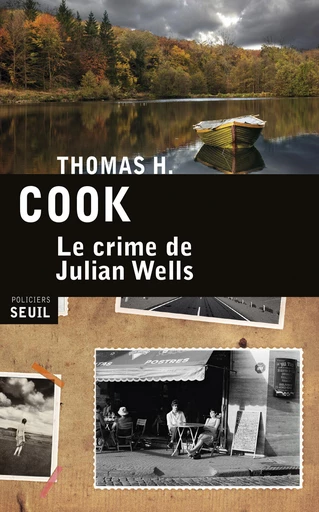 Le Crime de Julian Wells - Thomas H. Cook - Editions du Seuil