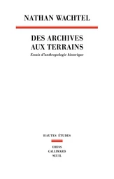 Des archives aux terrains. Essais d'anthropologie