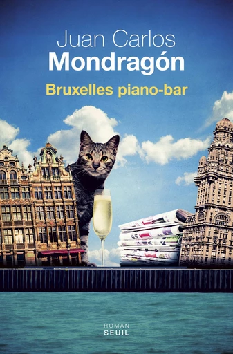 Bruxelles Piano-bar - Juan Carlos Mondragon - Editions du Seuil