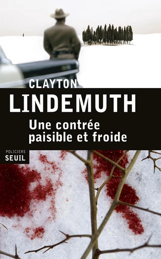 Une contrée paisible et froide - Clayton Lindemuth - Editions du Seuil