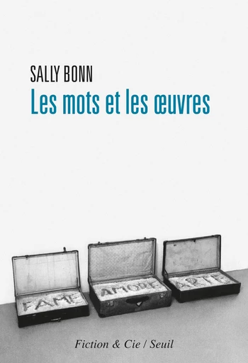 Les Mots et les Oeuvres - Sally Bonn - Editions du Seuil