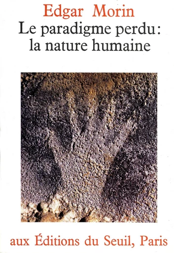 Le Paradigme perdu. La nature humaine - Edgar Morin - Editions du Seuil