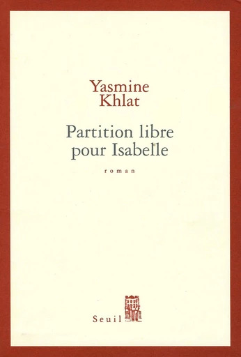 Partition libre pour Isabelle - Yasmine Khlat - Editions du Seuil