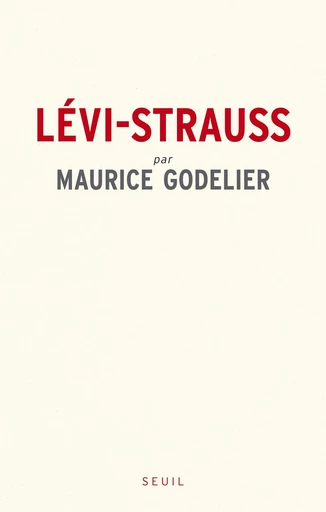 Lévi-Strauss - Maurice Godelier - Editions du Seuil