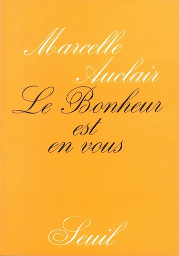 Le Bonheur est en vous - Marcelle Auclair - Editions du Seuil