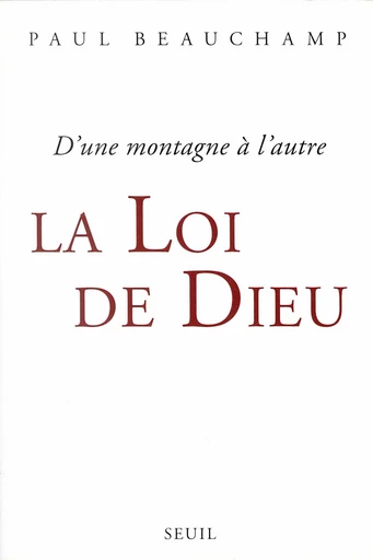 La Loi de Dieu. D'une montagne à l'autre - Paul Beauchamp - Editions du Seuil