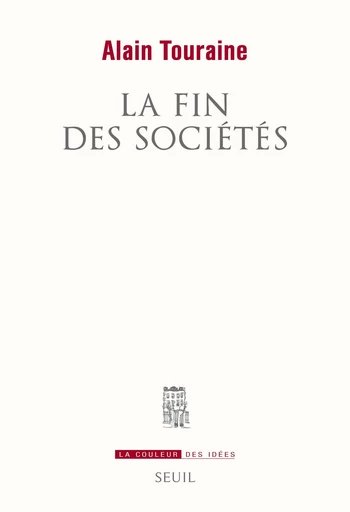 La Fin des sociétés - Alain Touraine - Editions du Seuil