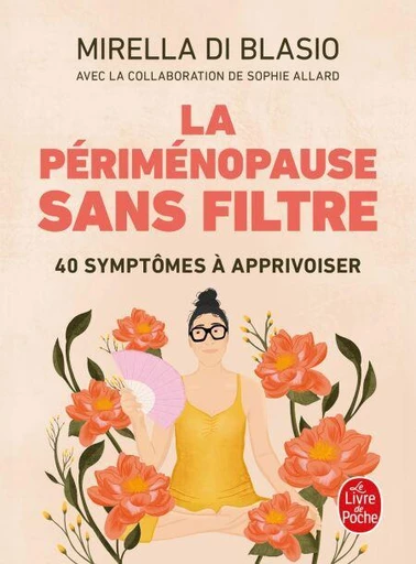 La Périménopause sans filtre - Mirella Di Blasio, Sophie Allard - Le Livre de Poche