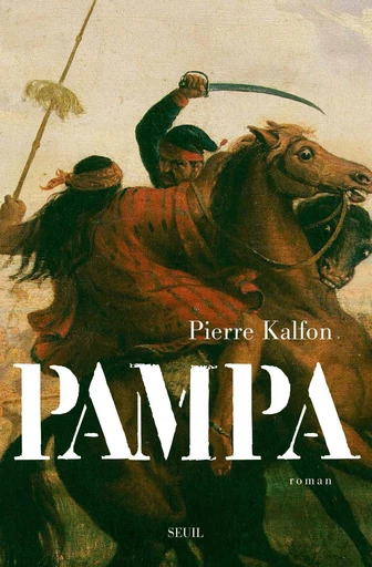 Pampa - Pierre Kalfon - Editions du Seuil