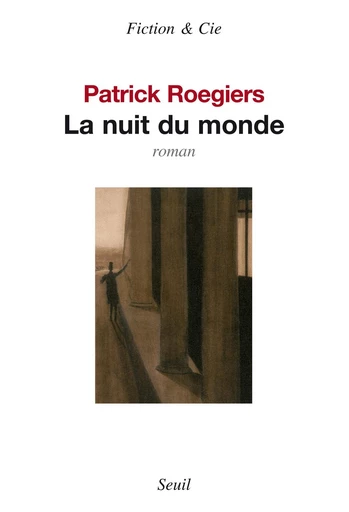 La Nuit du monde - Patrick Roegiers - Editions du Seuil