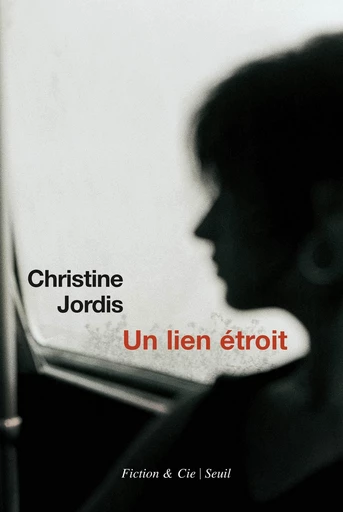 Un lien étroit - Christine Jordis - Editions du Seuil