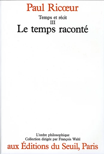 Temps et Récit. Le Temps raconté - Paul Ricoeur - Editions du Seuil