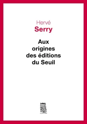 Aux origines des Editions du Seuil